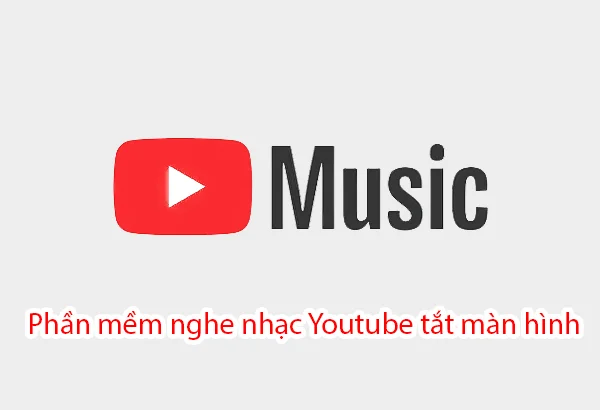 Phần mềm nghe nhạc Youtube tắt màn hình trên Iphone, Android