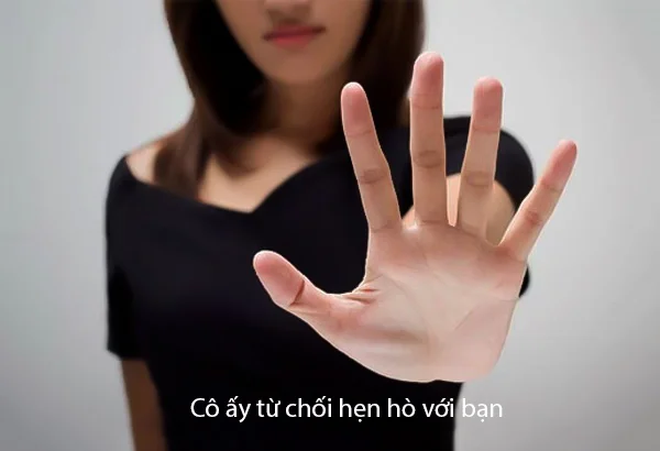 cô ấy từ chối hẹn hò với bạn