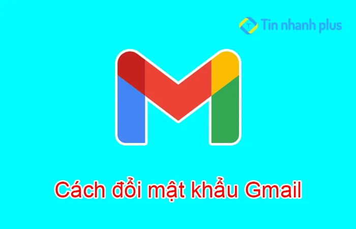Cách đổi mật khẩu Gmail trên điện thoại và máy tính