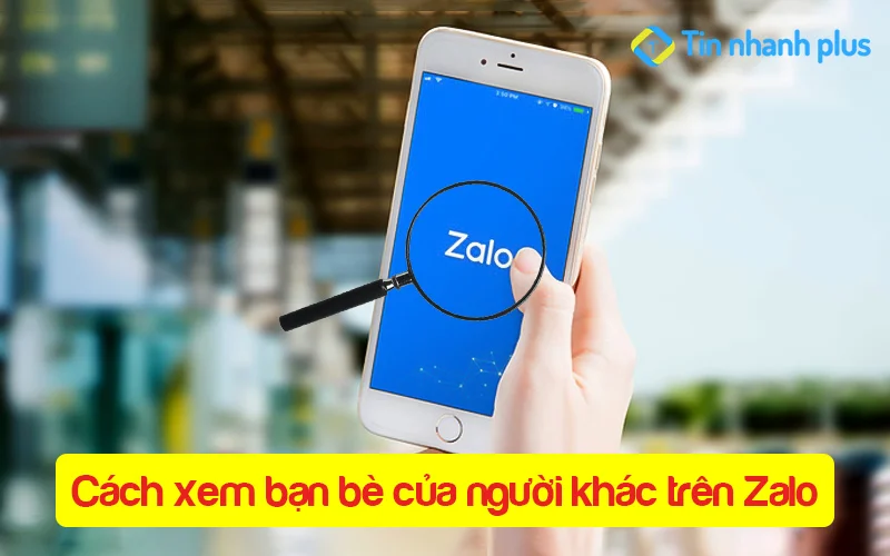 Cách xem bạn bè của người khác trên Zalo