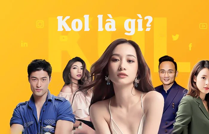 Kol là gì? Cách để trở thành một Kol chuyên nghiệp