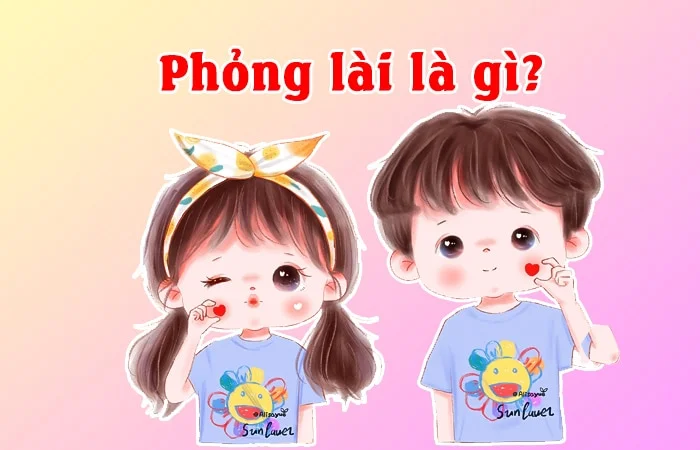 Phỏng lài là gì? Ý nghĩa của từ phỏng lài