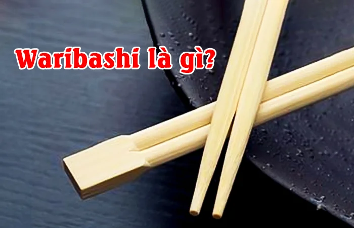 Waribashi là gì? Văn hóa sử dụng đũa của người Nhật Bản