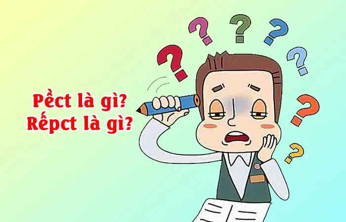 Pềct là gì? Rếpct là gì?