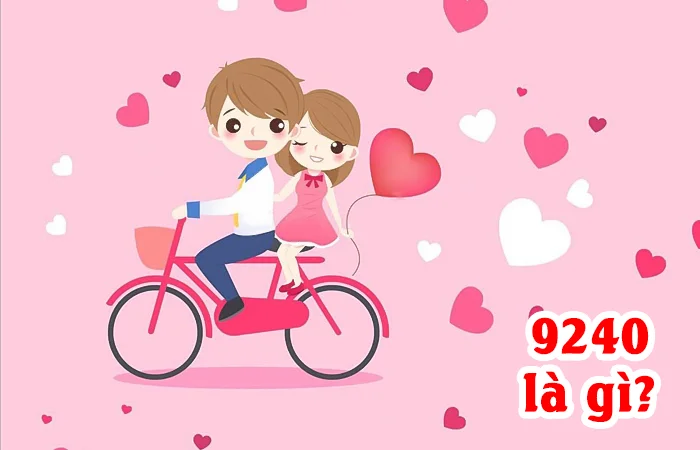 9240 là gì? Ý nghĩa của con số 9240 trong tình yêu