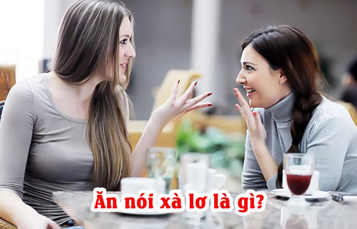 Xà lơ là gì? Ăn nói xà lơ là gì?