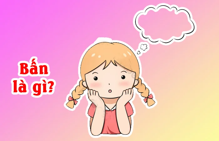 bấn là gì