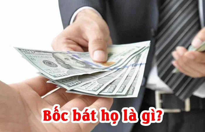 Bốc bát họ là gì? Thu họ là gì? Tại sao gọi là bốc bát họ