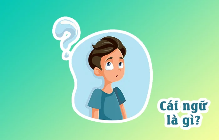 Cái ngữ là gì? Cái ngữ ấy là gì? Ý nghĩa của từ cái ngữ
