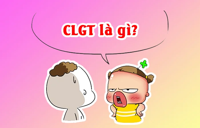 CLGT là gì? Giải thích ý nghĩa của từ CLGT
