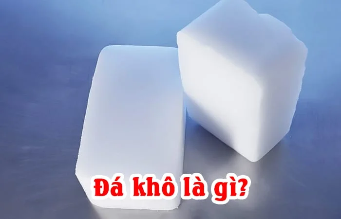 Đá khô là gì? Cách sử dụng đá khô? Công dụng của đá khô