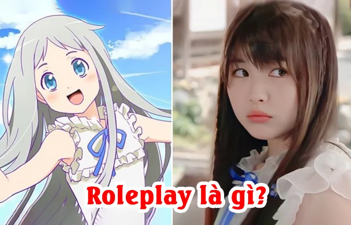 Roleplay là gì? Roleplay và Cosplay khác nhau như thế nào?