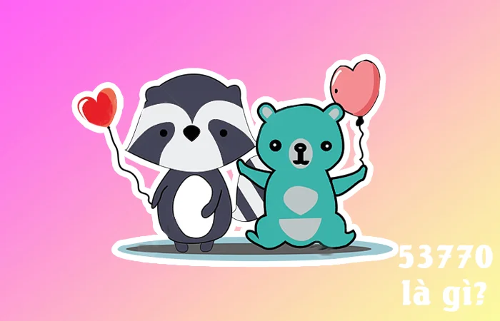 53770 là gì? 53770 là gì trong tiếng Trung và trong tình yêu?