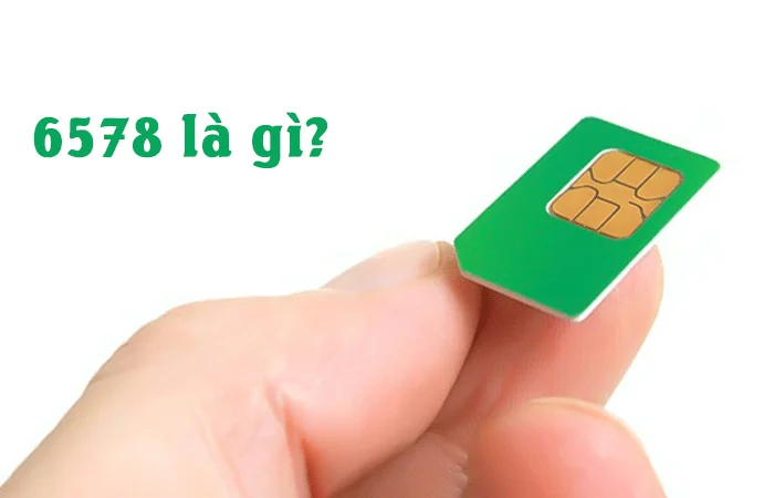 6578 là gì? Ý nghĩa đuôi số sim 6578 trong phong thủy