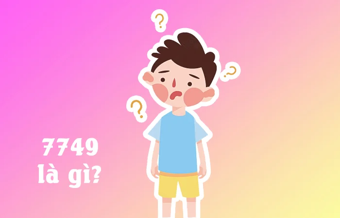 7749 là gì? Giải đáp ý nghĩa của dãy số 7749