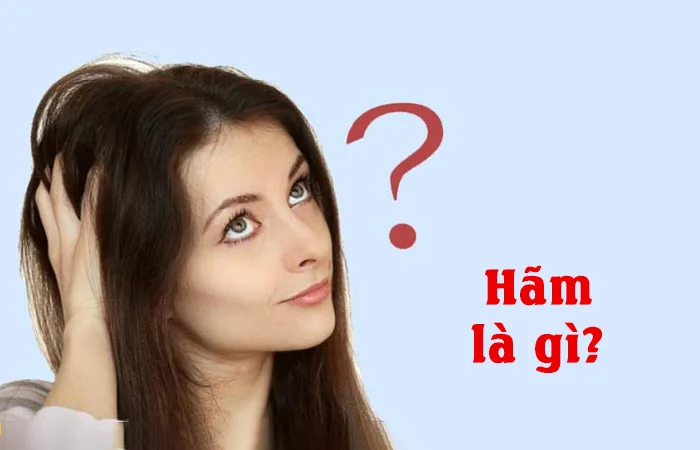 Hãm là gì? Hãm là gì trên Facebook? Hãm là gì trong tình yêu