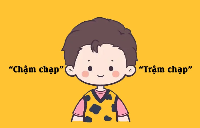 Chậm chạp hay Trậm chạp từ nào viết đúng chính tả?