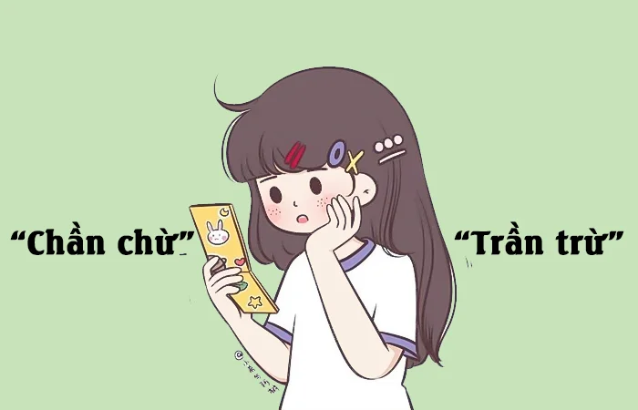 Chần chừ hay Trần trừ từ nào viết đúng chính tả?