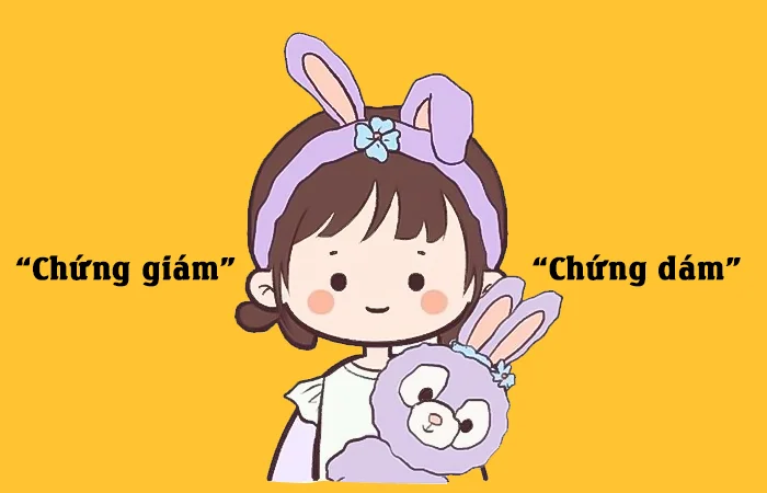 Chứng giám hay Chứng dám từ nào viết đúng chính tả?