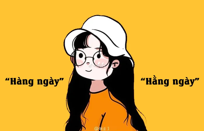 Hàng ngày hay Hằng ngày từ nào là từ viết đúng chính tả?
