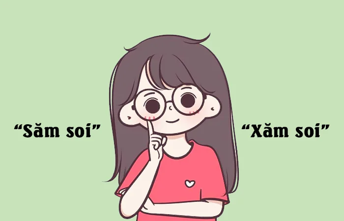 Săm soi hay Xăm soi từ nào viết đúng chính tả?