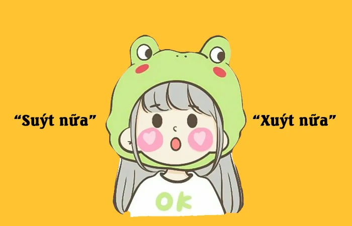 Suýt nữa hay Xuýt nữa từ nào viết đúng chính tả?