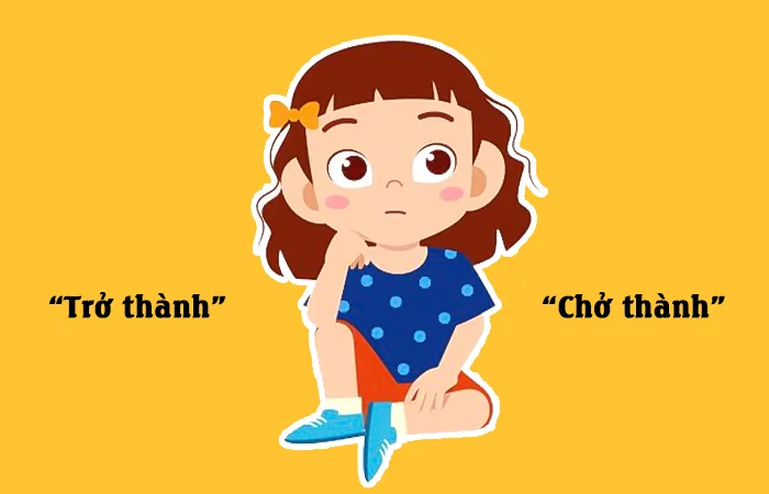 Trở thành hay Chở thành từ nào viết đúng chính tả?