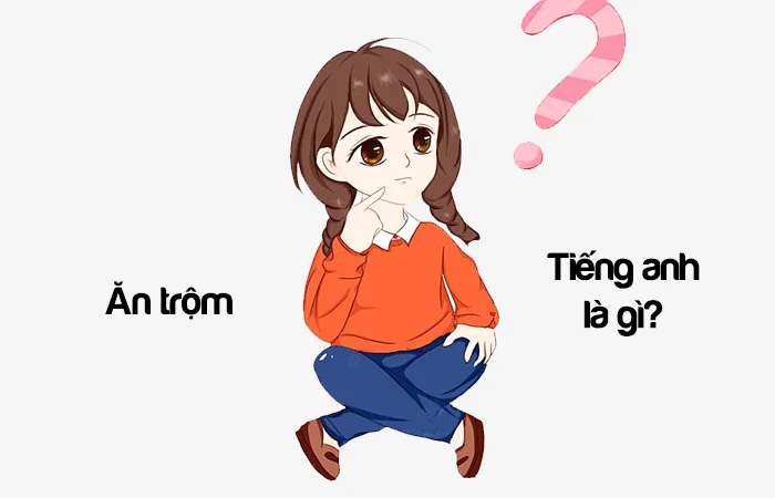 Trộm tiếng Anh là gì? Ăn trộm tiếng Anh là gì?