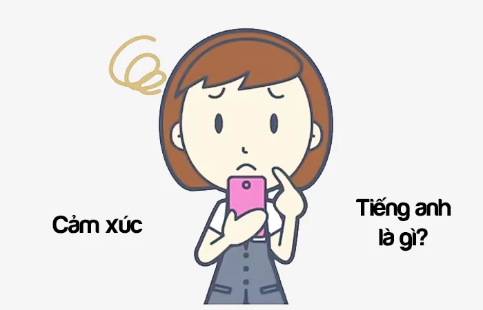 Cảm xúc tiếng Anh là gì? Biểu tượng cảm xúc tiếng Anh là gì?