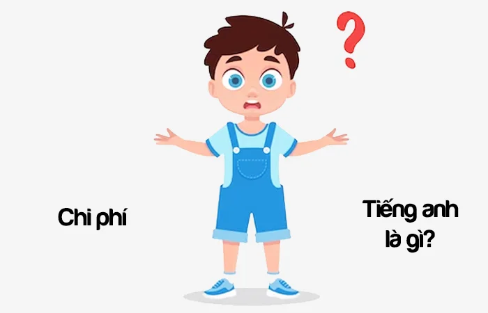 Chi phí tiếng Anh là gì? Chi phí phát sinh tiếng Anh là gì?
