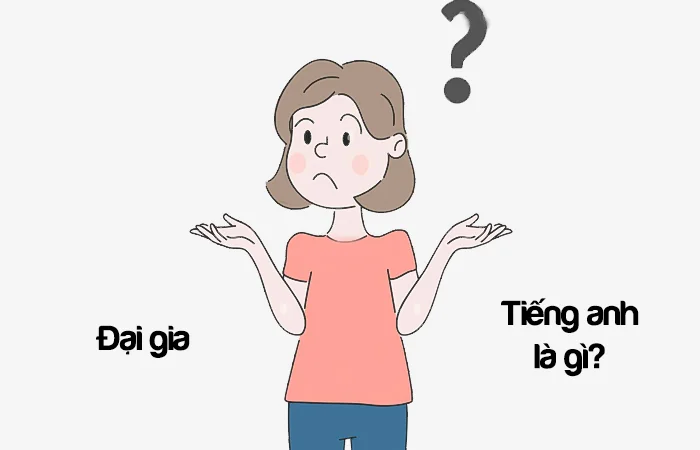 Đại gia tiếng Anh là gì? Giàu có tiếng Anh là gì?