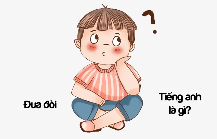 Đua đòi tiếng Anh là gì