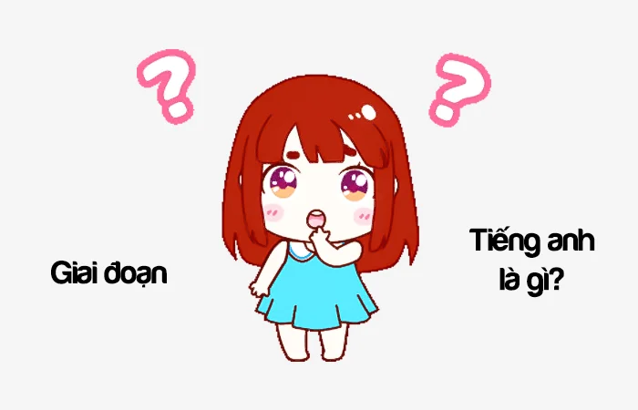 giải đoạn tiếng Anh là gì