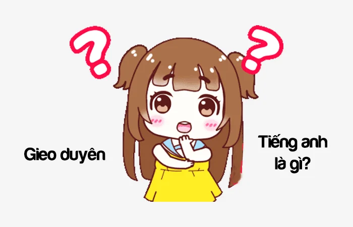 Gieo duyên tiếng Anh là gì