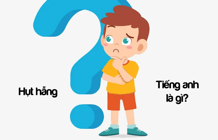 Hụt hẫng tiếng Anh là gì? Cảm giác hụt hẫng tiếng Anh là gì?