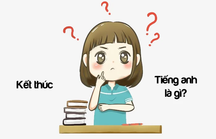 Kết thúc tiếng Anh là gì