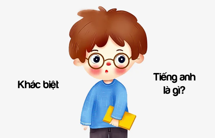 Khác biệt tiếng Anh là gì? Người khác biệt tiếng Anh là gì?