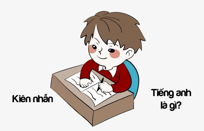 Kiên nhẫn tiếng Anh là gì