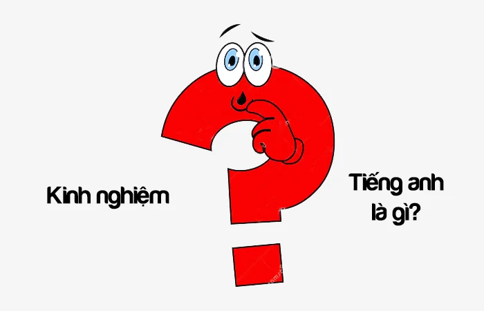 Kinh nghiệm tiếng Anh là gì? Rút kinh nghiệm tiếng Anh là gì?