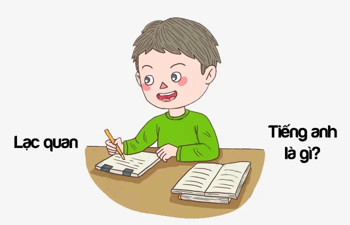 Lạc quan tiếng Anh là gì? Người lạc quan tiếng Anh là gì?