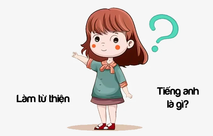 Làm từ thiện tiếng Anh là gì? Kêu gọi từ thiện tiếng Anh là gì?