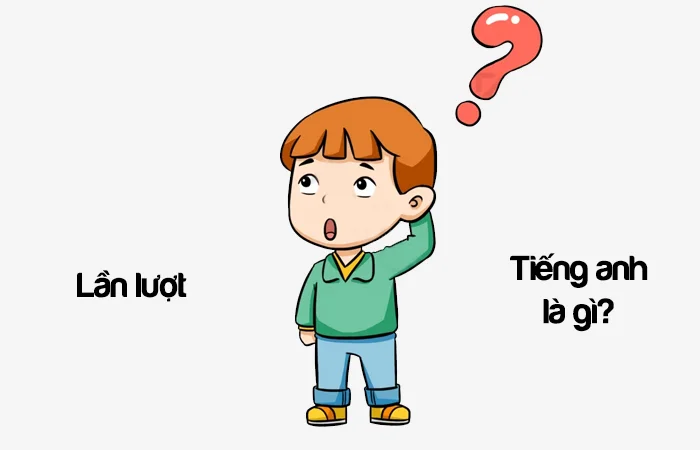 Lần lượt tiếng Anh là gì