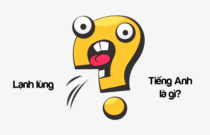 Lạnh lùng tiếng anh là gì? Tính cách lạnh lùng tiếng Anh là gì?