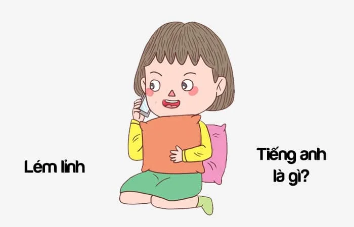 Lém lỉnh tiếng Anh là gì? Người lém lỉnh tiếng Anh là gì?