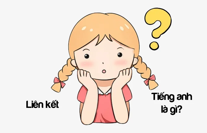 Liên kết tiếng Anh là gì? Kết nối tiếng Anh là gì?