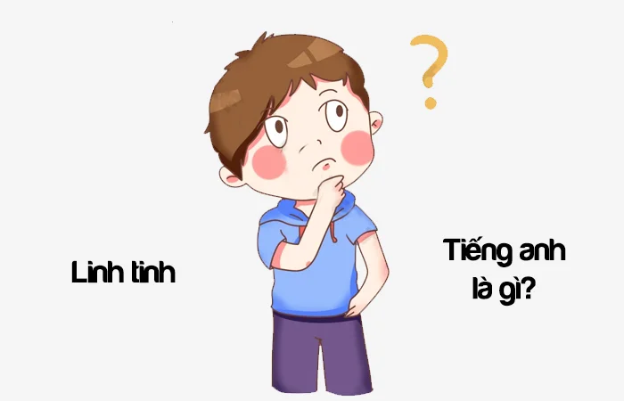 Linh tinh tiếng Anh là gì? Vớ vẩn tiếng Anh là gì?
