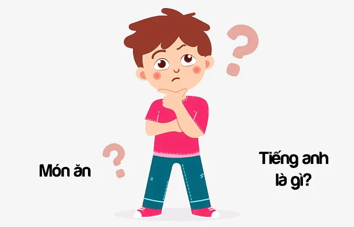 Món ăn tiếng Anh là gì? Món ăn chơi tiếng Anh là gì?