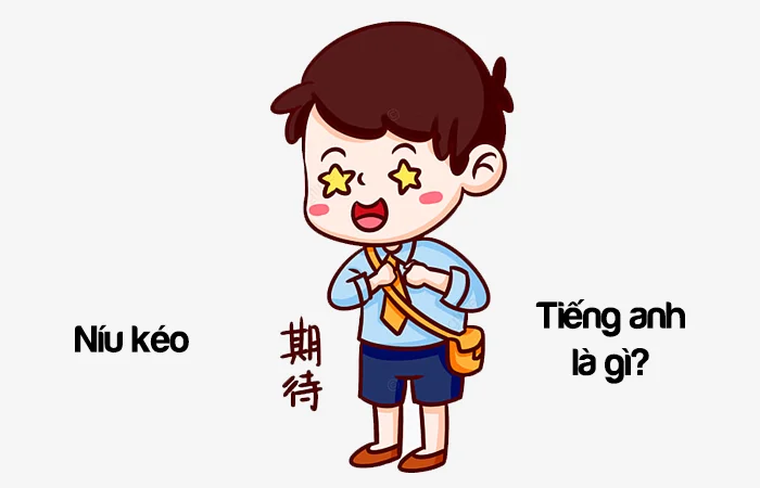 Níu kéo tiếng Anh là gì? Níu giữ tiếng Anh là gì?