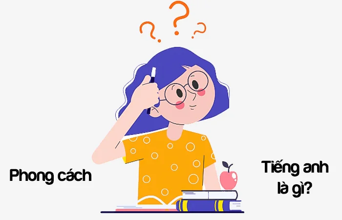 Phong cách tiếng Anh là gì? Phong cách thời trang tiếng Anh là gì?