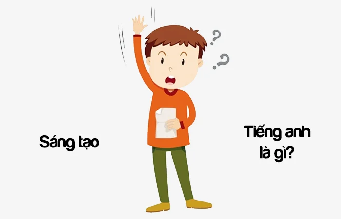 Sáng tạo tiếng Anh là gì? Sáng tạo nội dung tiếng Anh là gì?